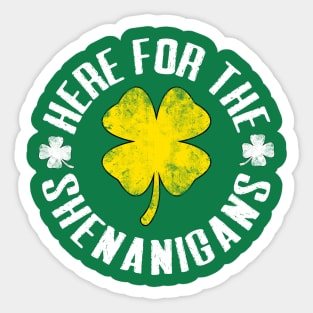 Just Here For The Shenanigans Funny St Patricks Day Men, Women and Kids Sticker